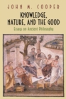 Knowledge, Nature, and the Good : Essays on Ancient Philosophy - Book