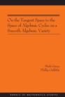On the Tangent Space to the Space of Algebraic Cycles on a Smooth Algebraic Variety. (AM-157) - Book