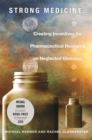 Strong Medicine : Creating Incentives for Pharmaceutical Research on Neglected Diseases - Book