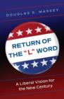 Return of the "L" Word : A Liberal Vision for the New Century - Book
