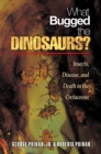 What Bugged the Dinosaurs? : Insects, Disease, and Death in the Cretaceous - Book