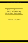 Diffusion, Quantum Theory, and Radically Elementary Mathematics. (MN-47) - Book