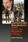 Democratic Breakdown and the Decline of the Russian Military - Book