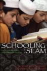 Schooling Islam : The Culture and Politics of Modern Muslim Education - Book