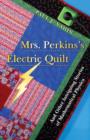Mrs. Perkins's Electric Quilt : And Other Intriguing Stories of Mathematical Physics - Book