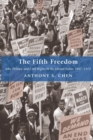 The Fifth Freedom : Jobs, Politics, and Civil Rights in the United States, 1941-1972 - Book