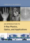 An Introduction to X-Ray Physics, Optics, and Applications - Book