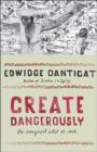 Create Dangerously : The Immigrant Artist at Work - Book