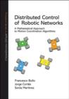 Distributed Control of Robotic Networks : A Mathematical Approach to Motion Coordination Algorithms - Book