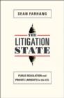 The Litigation State : Public Regulation and Private Lawsuits in the U.S. - Book