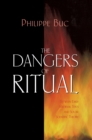 The Dangers of Ritual : Between Early Medieval Texts and Social Scientific Theory - Book