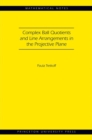Complex Ball Quotients and Line Arrangements in the Projective Plane (MN-51) - Book
