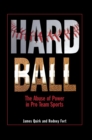 Hard Ball : The Abuse of Power in Pro Team Sports - Book