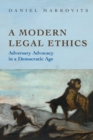 A Modern Legal Ethics : Adversary Advocacy in a Democratic Age - Book