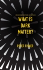 What Is Dark Matter? - Book