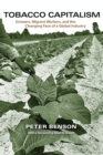 Tobacco Capitalism : Growers, Migrant Workers, and the Changing Face of a Global Industry - Book