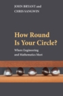 How Round Is Your Circle? : Where Engineering and Mathematics Meet - Book