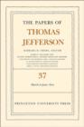 The Papers of Thomas Jefferson, Volume 37 : 4 March to 30 June 1802 - Book
