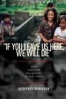 "If You Leave Us Here, We Will Die" : How Genocide Was Stopped in East Timor - Book