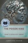 The Poison King : The Life and Legend of Mithradates, Rome's Deadliest Enemy - Book