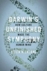 Darwin's Unfinished Symphony : How Culture Made the Human Mind - Book