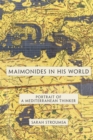Maimonides in His World : Portrait of a Mediterranean Thinker - Book