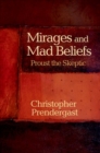 Mirages and Mad Beliefs : Proust the Skeptic - Book