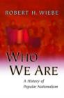 Who We Are : A History of Popular Nationalism - Book