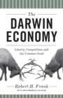 The Darwin Economy : Liberty, Competition, and the Common Good - Book