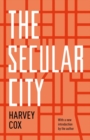 The Secular City : Secularization and Urbanization in Theological Perspective - Book
