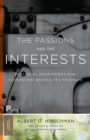 The Passions and the Interests : Political Arguments for Capitalism before Its Triumph - Book