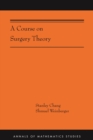 A Course on Surgery Theory : (AMS-211) - Book