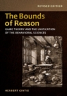 The Bounds of Reason : Game Theory and the Unification of the Behavioral Sciences - Revised Edition - Book