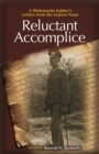 Reluctant Accomplice : A Wehrmacht Soldier's Letters from the Eastern Front - Book