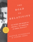 The Road to Relativity : The History and Meaning of Einstein's "The Foundation of General Relativity", Featuring the Original Manuscript of Einstein's Masterpiece - Book