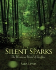 Silent Sparks : The Wondrous World of Fireflies - Book