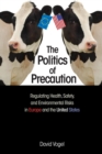 The Politics of Precaution : Regulating Health, Safety, and Environmental Risks in Europe and the United States - Book