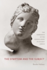The Symptom and the Subject : The Emergence of the Physical Body in Ancient Greece - Book