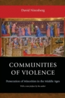 Communities of Violence : Persecution of Minorities in the Middle Ages - Updated Edition - Book
