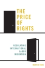 The Price of Rights : Regulating International Labor Migration - Book