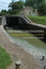 Impossible Engineering : Technology and Territoriality on the Canal du Midi - Book