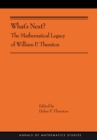 What's Next? : The Mathematical Legacy of William P. Thurston (AMS-205) - Book