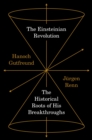 The Einsteinian Revolution : The Historical Roots of His Breakthroughs - Book