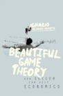 Beautiful Game Theory : How Soccer Can Help Economics - Book