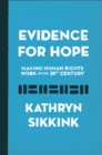 Evidence for Hope : Making Human Rights Work in the 21st Century - Book