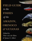 Field Guide to the Fishes of the Amazon, Orinoco, and Guianas - Book