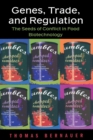 Genes, Trade, and Regulation : The Seeds of Conflict in Food Biotechnology - Book