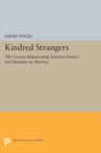 Kindred Strangers : The Uneasy Relationship between Politics and Business in America - Book