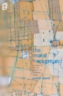 The Moral Background : An Inquiry into the History of Business Ethics - Book