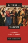 Matching with Transfers : The Economics of Love and Marriage - Book